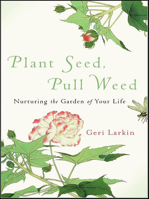 Title details for Plant Seed, Pull Weed by Geri Larkin - Available